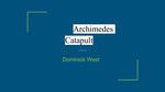 Archimedes Catapult by Dominick West