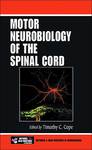 Motor Neurobiology of the Spinal Cord by Timothy C. Cope