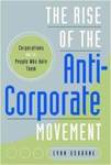 The Rise of the Anti-Corporate Movement: Corporations and the People Who Hate Them by Evan W. Osborne