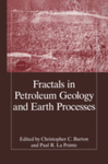 Fractals in Petroleum Geology and Earth Processes by Christopher C. Barton and Paul R. La Pointe
