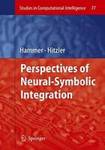 Perspectives of Neural-Symbolic Integration by Barbara Hammer and Pascal Hitzler