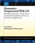 Semantics Empowered Web 3.0: Managing Enterprise, Social, Sensor, and Cloud-Based Data and Services for Advanced Applications