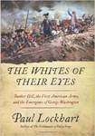 The Whites of Their Eyes: Bunker Hill, the First American Army, and the Emergence of George Washington by Paul D. Lockhart