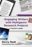 Engaging Writers with Multigenre Research Projects: A Teachers Guide by Nancy Mack