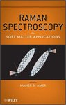 Raman Spectroscopy for Soft Matter Applications by Maher S. Amer