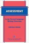 Assessment in the Second Language Writing Classroom by Deborah J. Crusan
