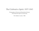 The Celebrative Spirit: 1937-1943 Photographs of Social and Recreational Events that Exhibit the Spirit of Community by Ronald R. Geibert
