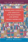 Homeland Conflict and Identity for Palestinian and Jewish Israeli Americans by Julianne Weinzimmer