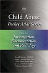Child Abuse Pocket Atlas Series, Volume 4: Investigation, Documentation, and Radiology by Randell Alexander, Angelo P. Giardino, Debra Esernio-Jenssen, Jonathan D. Thackeray, and David L. Chadwick