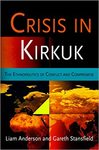 Crisis in Kirkuk: The Ethnopolitics of Conflict and Compromise by Liam Anderson and Gareth Stansfield