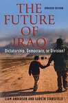 The Future of Iraq: Democracy, Dictatorship, or Division by Gareth Stansfield and Liam Anderson