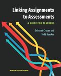Linking Assignments to Assessments: A Guide for Teachers by Deborah Crusan and Todd Ruecker