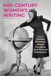Mid-Century Women’s Writing: Disrupting the Public/Private Divide by Megan Faragher, Melissa Dinsman, and Ravenel Richardson