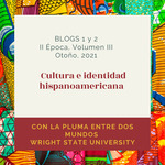 Con la pluma entre dos mundos - Blogs of Latin American Culture and Identity - Prologue, Blog 1-2 by Damaris Serrano, Fátima Araúz, Megan McKarns, and Michael Daniel Curtis Stanley