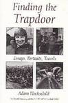 Finding the Trapdoor: Essays, Portraits, Travels by Adam Hochschild