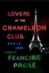 Lovers at the Chameleon Club, Paris 1932: A Novel by Francine Prose
