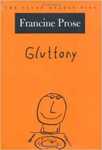 Gluttony by Francine Prose