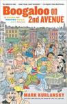 Boogaloo on 2nd Avenue: A Novel of Pastry, Guilt and Music by Mark Kurlansky
