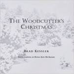 The Woodcutter's Christmas by Brad Kessler