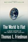 The World is Flat: A Brief History of the Twenty-first Century by Thomas L. Friedman
