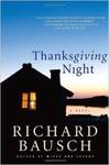 Thanksgiving Night: A Novel by Richard Bausch
