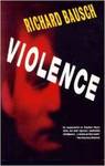 Violence: A Novel by Richard Bausch