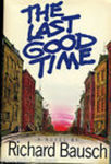 The Last Good Time by Richard Bausch