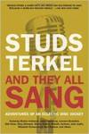 And They All Sang: Adventures of an Eclectic Disc Jockey by Studs Terkel