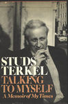 Talking to Myself: A Memoir of My Times by Studs Terkel