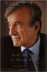 And the Sea Is Never Full: Memoirs, 1969- by Elie Wiesel
