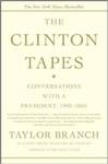 The Clinton Tapes: Conversations with a President, 1993-2001 by Taylor Branch