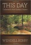 This Day: Collected & New Sabbath Poems by Wendell Berry