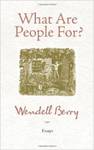 What Are People For?: Essays by Wendell Berry
