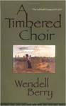 A Timbered Choir: The Sabbath Poems, 1979-1997 by Wendell Berry