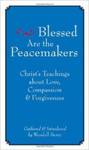 Blessed are the Peacemakers: Christ’s Teachings About Love, Compassion and Forgiveness