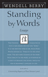 Standing by Words: Essays by Wendell Berry