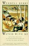 Watch with Me: And Six Other Stories of the Yet-Remembered Ptolemy Proudfoot and his Wife, Miss Minnie, nee Quinch by Wendell Berry