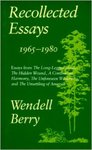 Recollected Essays, 1965-1980 by Wendell Berry