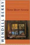Three Short Novels by Wendell Berry