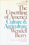 The Unsettling of America: Culture and Agriculture by Wendell Berry