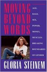 Moving Beyond Words: Age, Rage, Sex, Power, Money, Muscles: Breaking the Boundaries of Gender by Gloria Steinem