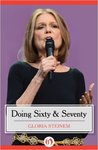 Doing Sixty and Seventy by Gloria Steinem