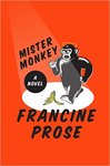Mister Monkey: A Novel by Francine Prose
