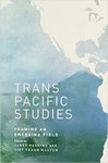 Transpacific Studies: Framing an Emerging Field by Janet Alison Hoskins and Viet Thanh Nguyen