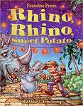 Rhino, Rhino, Sweet Potato by Francine Prose and Matthew S. Armstrong