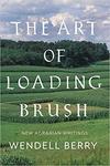 The Art of Loading Brush:New Agrarian Writings