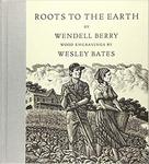 Roots to the Earth by Wendell Berry