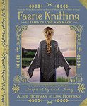 Faerie Knitting by Alice Hoffman and Lisa Hoffman