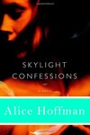 Skylight Confessions by Alice Hoffman