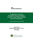 Proceedings - Wright State University Boonshoft School of Medicine Seventh Annual Medical Student Research Symposium: Celebrating Medical Student Scholarship by Wright State University Boonshoft School of Medicine Office of Research Affairs
